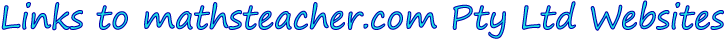 Links to mathsteacher.com Pty Ltd Websites