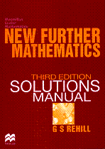 New Further Mathematics Third Edition Solutions Manual by G S Rehill
