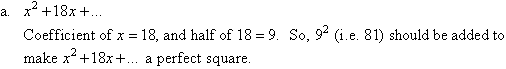 Half the coefficent of x is 9 and the square of 9 is 81.  So add 81.