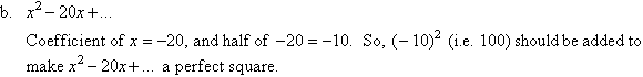 Half the coefficent of x is -10 and the square of -10 is 100.  So add 100.