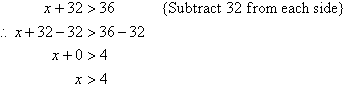 Subtract 32 from each side to find x > 4.