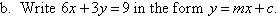 (b)  Write 6x + 3y = 9 in the form y = mx + c