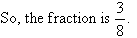 So, the fraction is 3 / 8.