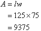 A = lw = 125(75) = 9375
