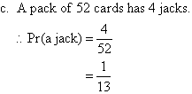 (c)  A pack of 52 cards has 4 jacks. So, Pr(a jack) = 4/52 = 1 / 13