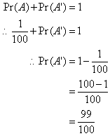 Pr(A) + Pr(A') = 1 so Pr(A') = 99/100