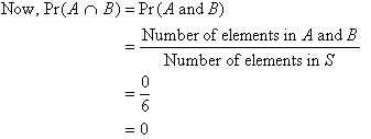 Now, Pr(A intersection B) = Pr(A and B) = Number of elements in A and B / Number of elements in S = 0 / 6 = 0
