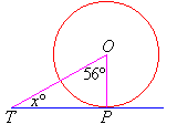 Tangent TP to the circle centred at O forms a triangle OPT.  Two angles in the triangle of size x degrees and 56 degrees are shown.