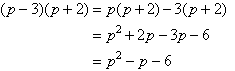 To check, expand (p-3)(p+2) to get p^2 - p - 6.