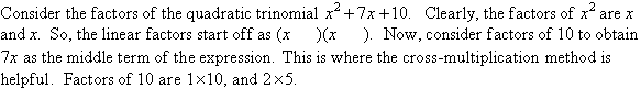 The cross-multiplication method is useful to factorise (factorize) quadratic trinomials.
