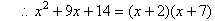 So, x^2 + 9x + 14 = (x+2)(x+7).