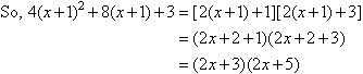 Substitute a=x+1 to find the factorisation is (2x+3)(2x+5).