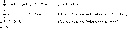 Do brackets first, then of, division and multiplication next, then finally do addition and subtraction