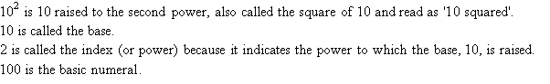 10 is the base, 2 is the index or power and 100 is the basic numeral