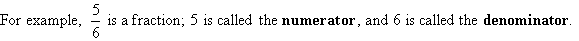 5/6 is an example of a fraction where 5 is the numerator and 6 is the denominator.