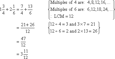 1 3/4 + 2 1/6 = 3 11/12     {Find the multiples of 4 and 6 to determine the LCM of the fractions is 12}