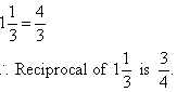 Reciprocal of 1 1/3 is 3/4.