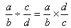 a/b  c/d = a/b  d/c