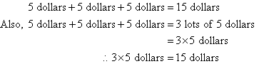 Note multiplication of a term by a number is the same as repeated addition of the term.