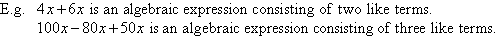 4x + 6x is an algebraic expression consisting of two like terms.  100x - 80x + 50x is an algebraic expression consisting of three like terms.