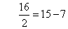 16/2 = 15 - 7