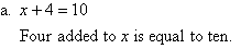 Four added to x is equal to ten.