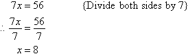Divide both sides by 7 to find x = 8