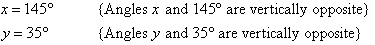 x = 145 and y = 35     {Vertically opposite angles}