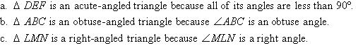 Triangle DEF is an acute-angled triangle because all of its angles are less than than 90º.  Triangle ABC is an obtuse-angled triangle because angle ABC is an obtuse angle.  Triangle LMN is a right-angled triangle because angle MLN is a right-angle.