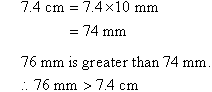 76 mm > 7.4 cm