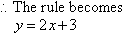 The rule becomes y = 2x + 3