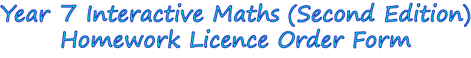 Year 7 Interactive Maths (Second Edition) Homework Licence Order Form