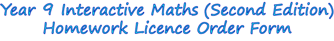 Year 9 Interactive Maths (Second Edition) Homework Licence Order Form