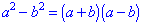 a squared less b squared equals (a + b)(a - b)