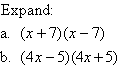 Example 7 involves expanding two binomial products.  You can expand the product using either the Distributive Law or the formula for the difference of two squares.