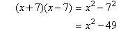 Expanding the binomial product (x + 7)(x - 7) using the Difference of Two Squares formula.