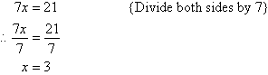 Divide both sides by 7 to find x = 3.