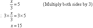 Multiply both sides by 3 to find x = 15.