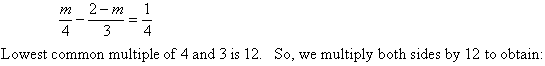 Multiply both sides of the equation by 12 which is the Lowest Common Multiple of 4 and 3.