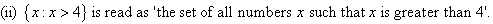 {x : x > 4} is read as 'the set of all numbers x such that x is greater than 4'.