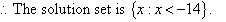 Therefore, the solution set is {x : x < -14}.