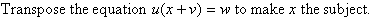Transpose the equation u(x + v) = w to make x the subject.