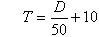 T = (D / 50) + 10