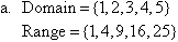 (a)  Domain = {1,2,3,4,5}, Range = (1,4,9,16,25}