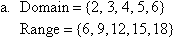 (a)  Domain = {2,3,4,5,6}, Range = (6,9,12,15,18}