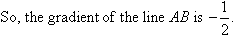 So, the gradient of the line AB is - 1/2.