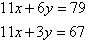 11x + 6y = 79 and 11x + 3y = 67