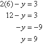 2(6) - y = 3 so y = 9