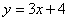 y = 3x + 4