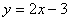 y = 2x - 3